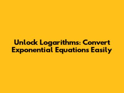 Unlock Logarithms: Convert Exponential Equations Easily