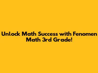 Unlock Math Success with Fenomen Math 3rd Grade!