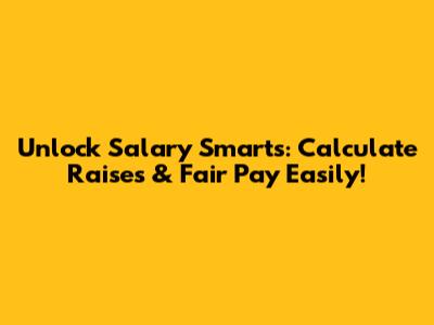 Unlock Salary Smarts: Calculate Raises & Fair Pay Easily!