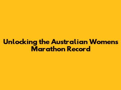 Unlocking the Australian Women's Marathon Record