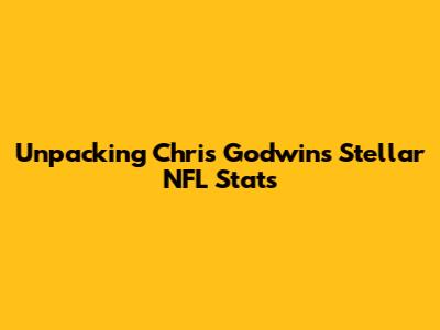 Unpacking Chris Godwin's Stellar NFL Stats