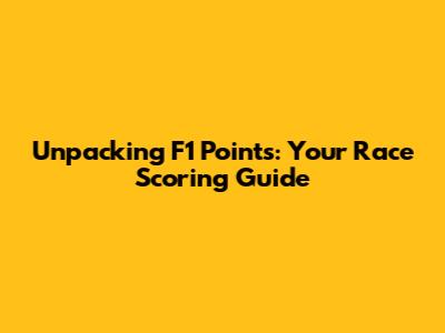 Unpacking F1 Points: Your Race Scoring Guide
