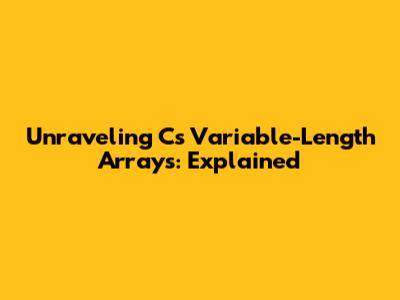 Unraveling C's Variable-Length Arrays: Explained