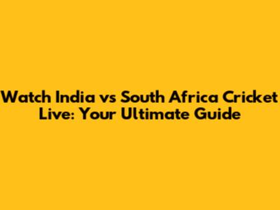 Watch India vs South Africa Cricket Live: Your Ultimate Guide