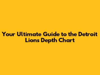 Your Ultimate Guide to the Detroit Lions Depth Chart