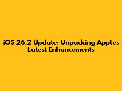 iOS 26.2 Update: Unpacking Apple's Latest Enhancements